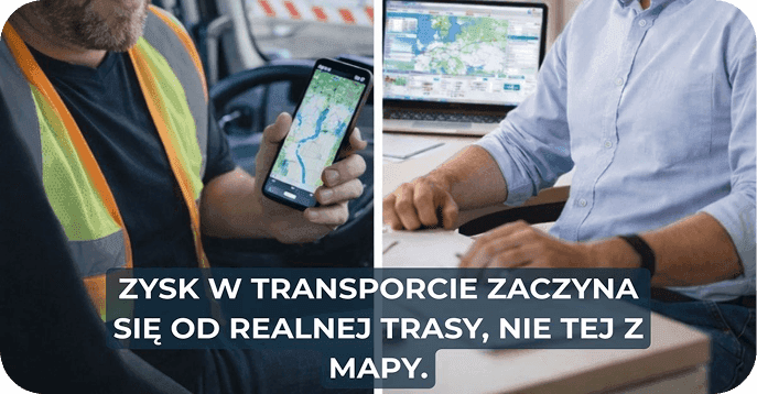 Zysk w transporcie zaczyna się od realnej trasy, nie tej z mapy